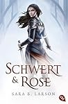 Schwert & Rose by Sara B. Larson