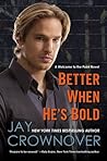 Better When He's Bold by Jay Crownover