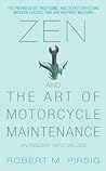 Zen and the Art of Motorcycle Maintenance by Robert M. Pirsig