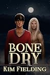 Bone Dry by Kim Fielding