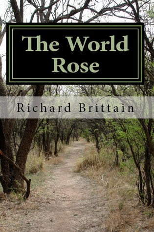 The World Rose by Richard Brittain