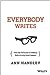 Everybody Writes by Ann Handley