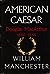 American Caesar by William Manchester