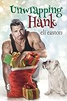 Unwrapping Hank by Eli Easton