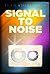 Signal to Noise by Silvia Moreno-Garcia