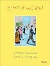 Hurry Up and Wait by Maira Kalman