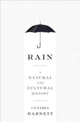 Rain: A Natural and Cultural History