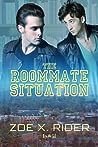 The Roommate Situation by Zoe X. Rider