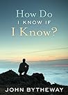 How Do I Know If I Know? by John Bytheway