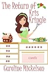 The Return of Kris Kringle by Caroline Mickelson