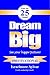 Dream big!: See your bigger picture!