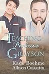 Teaching Professor Grayson by Kade Boehme