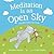 Meditation Is an Open Sky: ...