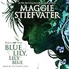 Blue Lily, Lily Blue by Maggie Stiefvater