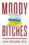 Moody Bitches by Julie Holland