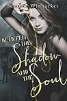 Between the Shadow and the Soul by Susanne Winnacker