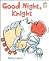 Good Night, Knight by Betsy Lewin