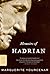 Memoirs of Hadrian by Marguerite Yourcenar