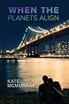 When the Planets Align by Kate McMurray