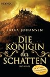 Die Königin der Schatten by Erika Johansen