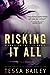 Risking it All by Tessa Bailey