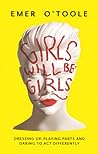 Girls Will Be Girls: Dressing Up, Playing Parts and Daring to Act Differently