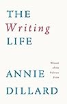 The Writing Life by Annie Dillard