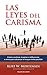 Las Leyes del Carisma: Cómo cautivar, inspirar e influenciar a otros para alcanzar el mayor éxito posible