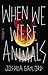 When We Were Animals by Joshua Gaylord