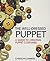 The Well-Dressed Puppet: A Guide to Creating Puppet Costumes