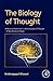 The Biology of Thought: A N...