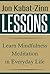 Jon Kabat-Zinn Lessons: Learn Mindfulness Meditation in Everyday Life (Wherever You Go, There You Are, Jon Kabat-Zinn)