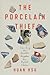 The Porcelain Thief: Searching the Middle Kingdom for Buried China