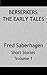 Berserkers The Early Tales: Fred Saberhagen Short Stories Volume 1