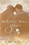 Where One Goes by B.N. Toler