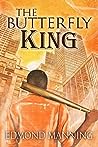 The Butterfly King by Edmond Manning