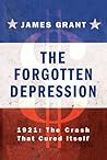 The Forgotten Depression: 1921: The Crash that Cured Itself