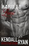 Hard to Love by Kendall Ryan