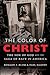 The Color of Christ: The So...