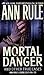 Mortal Danger and Other True Cases by Ann Rule