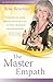 The Master Empath: Turning On Your Empath Gifts At Will - In Love, Business and Friendship (Includes Training in Skilled Empath Merge) (Empath Empowerment® Book)