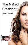 The Naked President by Jack Holden