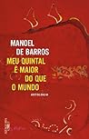 Meu Quintal é Maior do Que o Mundo by Manoel de Barros