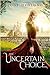 An Uncertain Choice (An Uncertain Choice, #1)