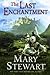 The Last Enchantment by Mary  Stewart