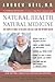 Natural Health, Natural Medicine by Andrew Weil