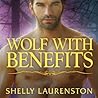 Wolf with Benefits by Shelly Laurenston