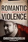 Romantic Violence: Memoirs of an American Skinhead