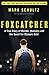 Foxcatcher: A True Story of Murder, Madness and the Quest for Olympic Gold