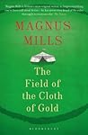 The Field of the Cloth of Gold by Magnus Mills